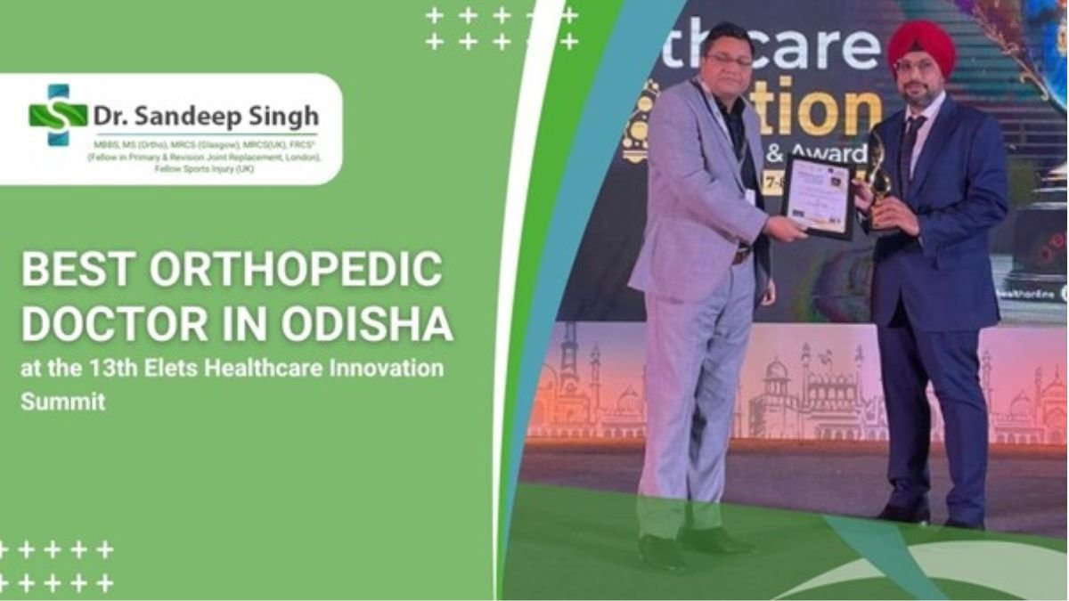 Dr. Sandeep Singh Honored as Best Orthopedic Doctor in Odisha at the ...